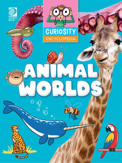 Title details for Curiosity Encyclopeida: Animal Worlds by World Book - Available